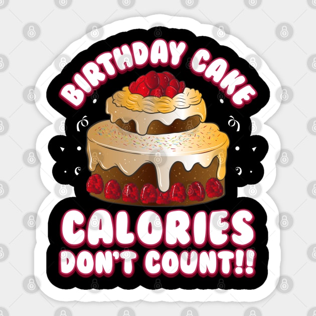 Birthday Cake Calories Don't Count Funny Birthday Squad Gift Sticker by Proficient Tees